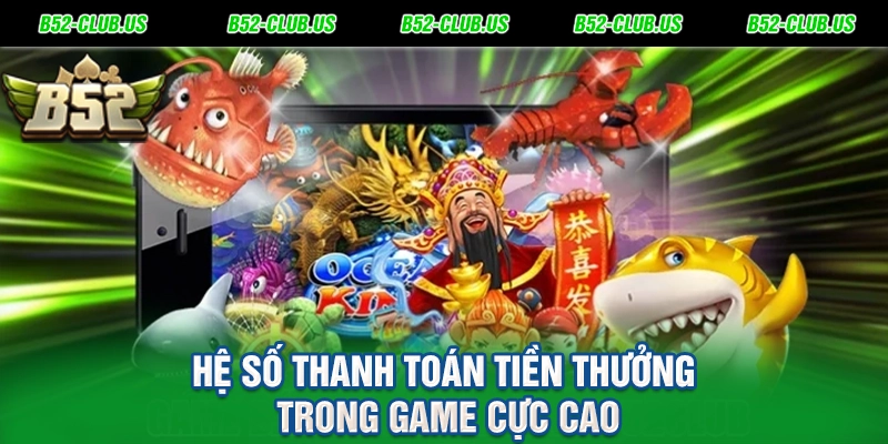 Hệ số thanh toán tiền thưởng trong game cực cao