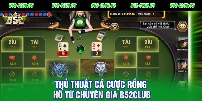Thủ thuật cá cược rồng hổ từ chuyên gia B52Club