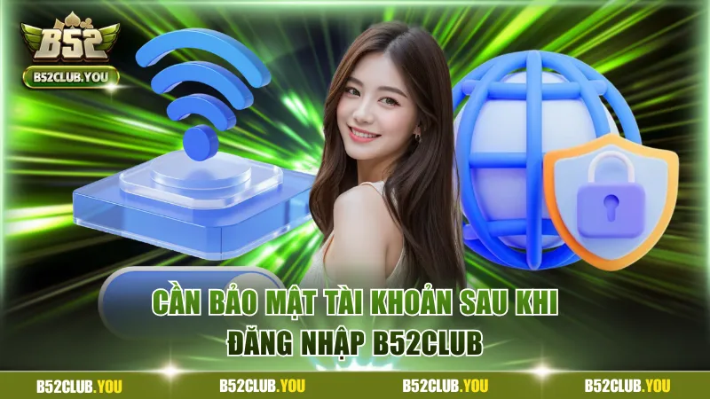 Hội viên cần bảo mật tài khoản thường xuyên 