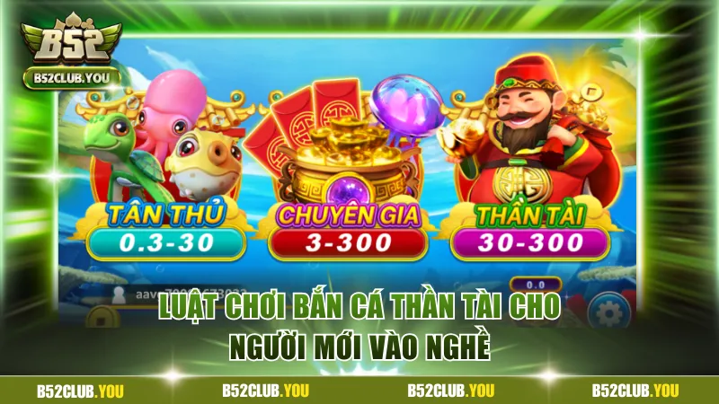 Luật chơi bắn cá Thần Tài cho người mới vào nghề