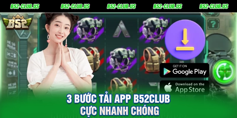 3 bước tải app B52Club cực nhanh chóng