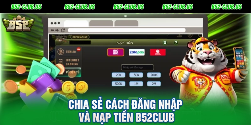 Chia sẻ cách đăng nhập và nạp tiền B52Club