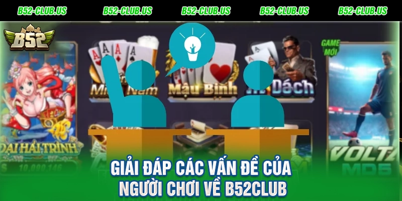 Giải đáp các vấn đề của người chơi về B52Club