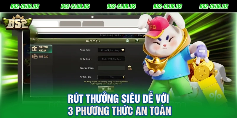 Rút thưởng siêu dễ với 3 phương thức an toàn